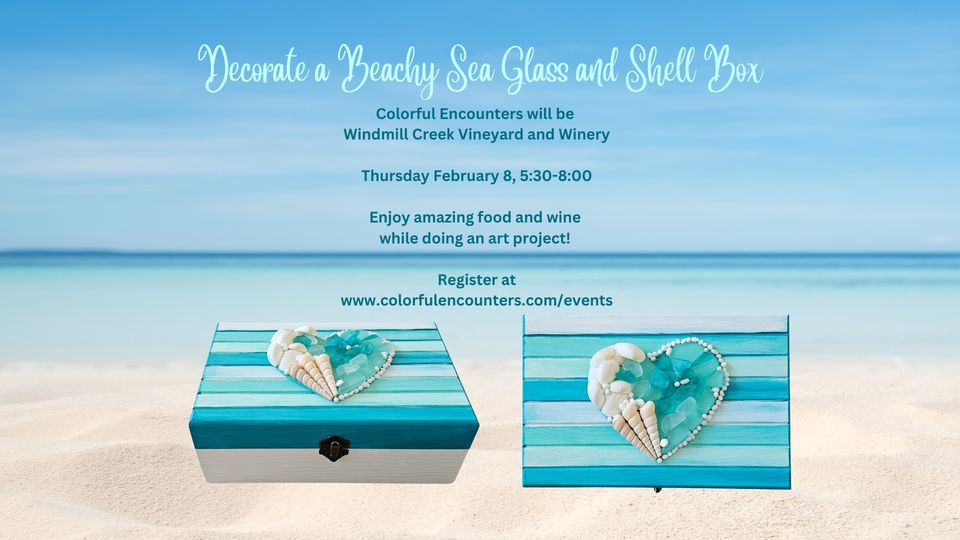 Make a Beachy Sea Glass and shell decorated box at Windmill Creek Vineyard and Winery